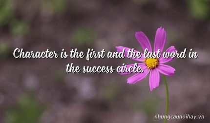 Character is the first and the last word in the success circle.